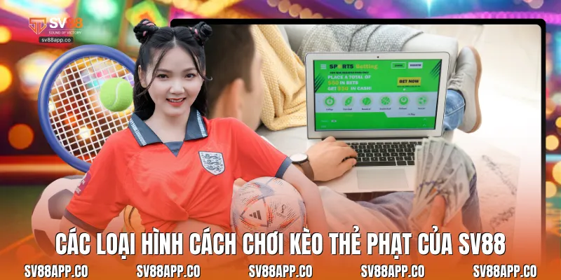 Các loại hình cách chơi kèo thẻ phạt của Sv88