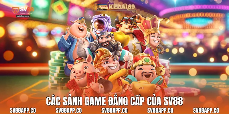 Các sảnh game đẳng cấp của Sv88