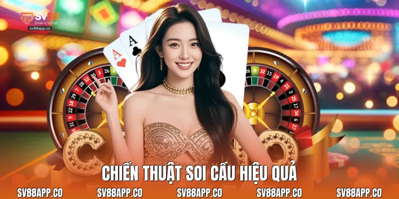 Chiến thuật soi cầu hiệu quả