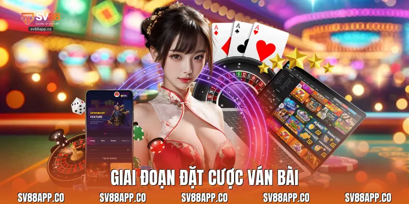 Giai đoạn đặt cược ván bài