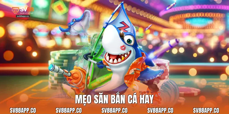 Mẹo săn bắn cá hay
