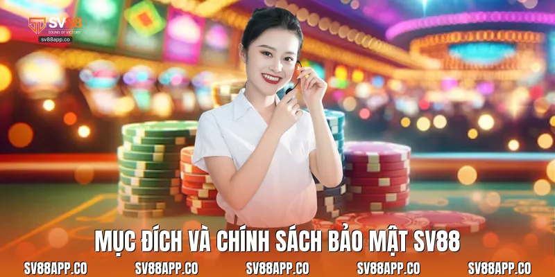 Mục đích và chính sách bảo mật Sv88