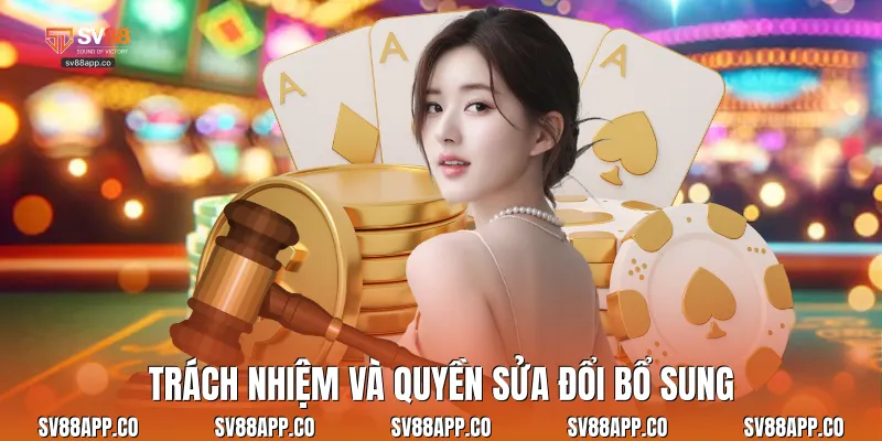 Trách nhiệm và quyền sửa đổi bổ sung