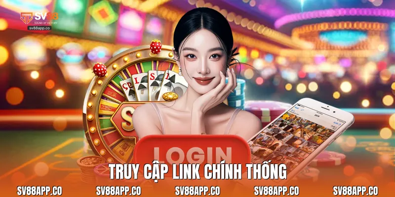 Truy cập link chính thống